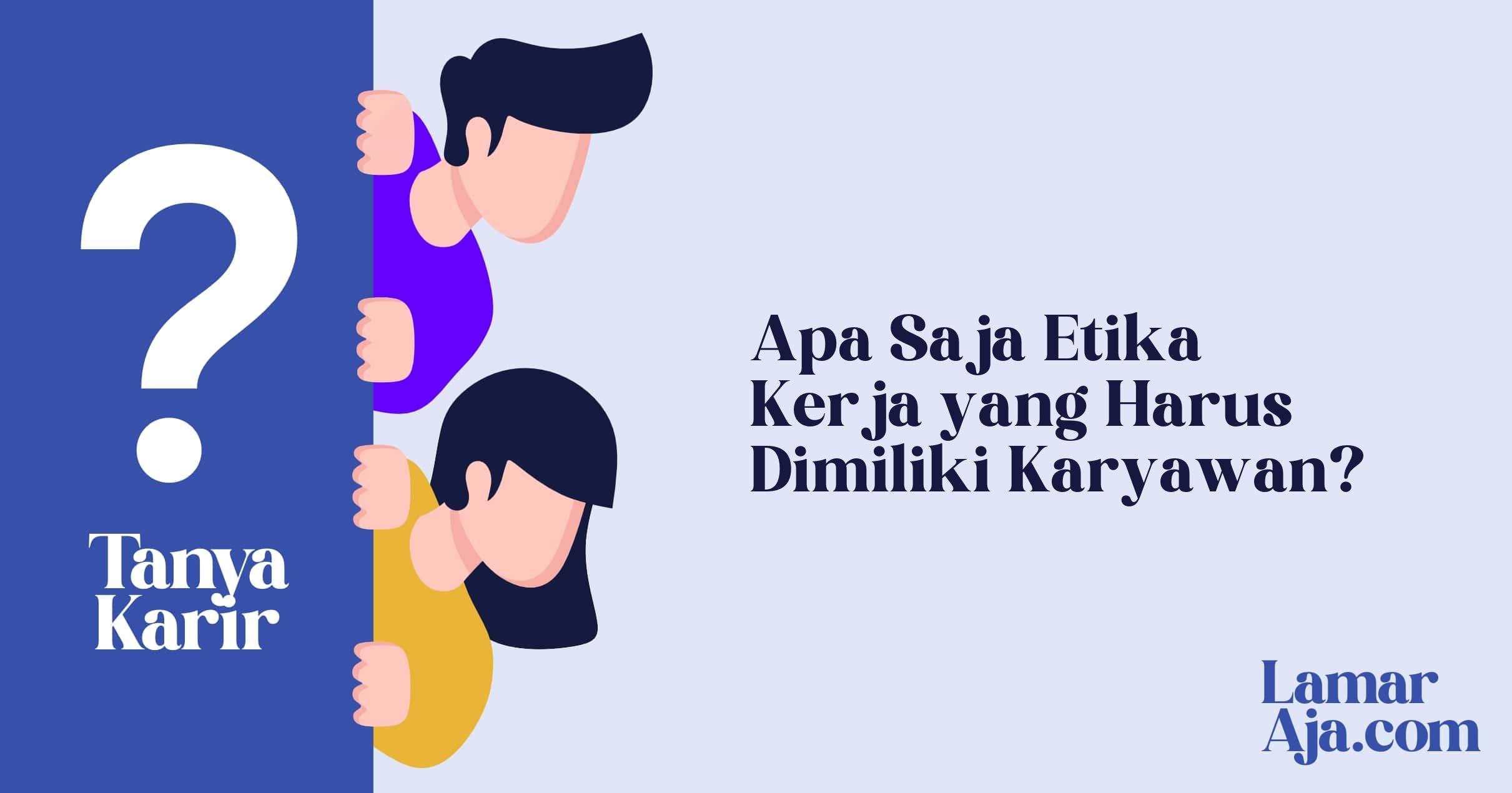 Apa Saja Etika Kerja yang Harus Dimiliki Karyawan?
